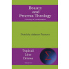Beauty and Process Theology (Patricia Adams Farmer)(Brožovaná) Beauty and Process Theology (Patricia Adams Farmer)(Brožovaná)