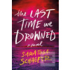 The Last Time We Drowned (Saratoga Schaefer) The Last Time We Drowned (Saratoga Schaefer)