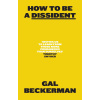 How to Be a Dissident How to Be a Dissident