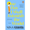One Day I Shall Astonish the World - Nina Stibbe One Day I Shall Astonish the World - Nina Stibbe