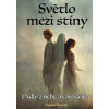 Světlo mezi Stíny - Padlý z nebe a čarodějka - Fiktivní Autor Světlo mezi Stíny - Padlý z nebe a čarodějka - Fiktivní Autor