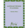 Ilustrovaný průvodce po Slovensku Ilustrovaný průvodce po Slovensku