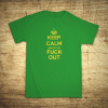 Keep calm and get the fuck out, Barva Zelená, Velikost 4XL Bezvatriko.cz 108261 Keep calm and get the fuck out, Barva Zelená, Velikost 4XL Bezvatriko.cz 108261