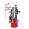 Kde je moje máma - Helena Drašnarová Kde je moje máma - Helena Drašnarová