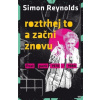 Roztrhej to a začni znovu - Simon Reynolds Roztrhej to a začni znovu - Simon Reynolds