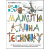 Úplne nová Mamutia kniha techniky - David Macaulay Úplne nová Mamutia kniha techniky - David Macaulay