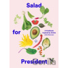 Salad for President - Julia Sherman Salad for President - Julia Sherman