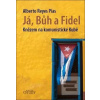 Já, Bůh a Fidel (Alberto Reyes Pías) Já, Bůh a Fidel (Alberto Reyes Pías)