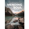 Mending the Soul, Second Edition - Celestia G Tracy, Steven R. Tracy Mending the Soul, Second Edition - Celestia G Tracy, Steven R. Tracy