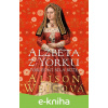 E-kniha Alžběta z Yorku - Alison Weir E-kniha Alžběta z Yorku - Alison Weir