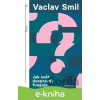 E-kniha Jak svět doopravdy funguje - Vaclav Smil E-kniha Jak svět doopravdy funguje - Vaclav Smil