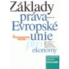 Základy práva Evropské unie pro ekonomy 4 vydání - Týč Vladimír Základy práva Evropské unie pro ekonomy 4 vydání - Týč Vladimír