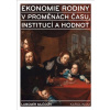 Ekonomie rodiny v proměnách času, institucí a hodnot Ekonomie rodiny v proměnách času, institucí a hodnot