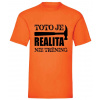 Toto je realita, nie tréning - Oranžová Toto je realita, nie tréning - Oranžová