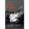 Why Bowie Matters - Will Brooker Why Bowie Matters - Will Brooker