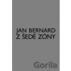Z šedé zóny - Jan Bernard Z šedé zóny - Jan Bernard
