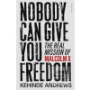 Nobody Can Give You Free… (Kehinde Andrews) Nobody Can Give You Free… (Kehinde Andrews)