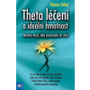 Theta léčení a ideální hmotnost Nechte mysl aby pracovala za vás - Stibalová Vianna Theta léčení a ideální hmotnost Nechte mysl aby pracovala za vás - Stibalová Vianna
