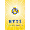 Bytí - životní filosofie - Josef Zezulka Bytí - životní filosofie - Josef Zezulka