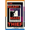 The Readymade Thief - Augustus Rose The Readymade Thief - Augustus Rose