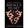 Once Upon a Broken Heart - Stephanie Garber, Flatiron Books Once Upon a Broken Heart - Stephanie Garber, Flatiron Books