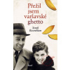 Přežil jsem varšavské ghetto - Chlapec ve skříni - Senek Rosenblum Přežil jsem varšavské ghetto - Chlapec ve skříni - Senek Rosenblum
