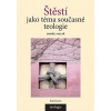 Štěstí jako téma současné teologie - Ondřej Kolář Štěstí jako téma současné teologie - Ondřej Kolář