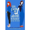 Six Times We Almost Kissed (And One Time - Sharpe Tess Six Times We Almost Kissed (And One Time - Sharpe Tess