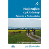 Najkrajšie cyklotrasy – Záhorie a Podunajsko Najkrajšie cyklotrasy – Záhorie a Podunajsko