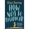 How Not to Disappear How Not to Disappear