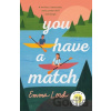 You Have a Match - Emma Lord You Have a Match - Emma Lord