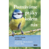 Poznáváme ptáky kolem nás - Kapesní průvodce ptačí říší (Katrin Heckerová; Frank Hecker) Poznáváme ptáky kolem nás - Kapesní průvodce ptačí říší (Katrin Heckerová; Frank Hecker)