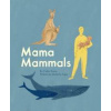 Mama Mammals - Cathy Evans, Cicada Books Mama Mammals - Cathy Evans, Cicada Books