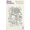 Black No More - George S. Schuyler, Penguin Classics Black No More - George S. Schuyler, Penguin Classics