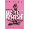 The Death of Marco Pantani: A Biography - Matt Rendell The Death of Marco Pantani: A Biography - Matt Rendell