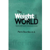 Weight of the World - Social Suffering in Contemporary Society Weight of the World - Social Suffering in Contemporary Society