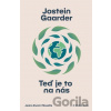 Teď je to na nás - Jostein Gaarder Teď je to na nás - Jostein Gaarder