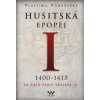 Husitská epopej I. 1400-1415 - Za časů k - Vlastimil Vondruška Husitská epopej I. 1400-1415 - Za časů k - Vlastimil Vondruška