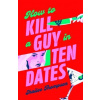 How to Kill a Guy in Ten Dates How to Kill a Guy in Ten Dates