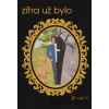 Zítra už bylo - Jiří Raichl Zítra už bylo - Jiří Raichl