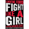 Fight Like A Girl Fight Like A Girl