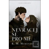 Nevracej se pro mě (K. M. Moronova) Nevracej se pro mě (K. M. Moronova)
