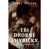 Tři drobné chybičky (Nikki Sloane) Tři drobné chybičky (Nikki Sloane)