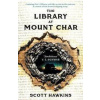 The Library at Mount Char - Hawkins Scott The Library at Mount Char - Hawkins Scott