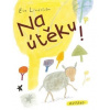 Na útěku! Na útěku!