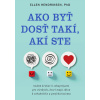 Ako byť dosť takí, akí ste - Ellen Hendriksen Ako byť dosť takí, akí ste - Ellen Hendriksen