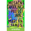 E-kniha Mesačná čarodejnica, pavúčí kráľ - Marlon James E-kniha Mesačná čarodejnica, pavúčí kráľ - Marlon James