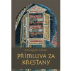 Přímluva za křesťany - Athénagorás z Athén Přímluva za křesťany - Athénagorás z Athén