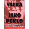 Válka jako peklo - Němečtí generálové vypovídají o východní frontě - 2. vydání - Kolektív Válka jako peklo - Němečtí generálové vypovídají o východní frontě - 2. vydání - Kolektív