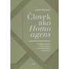 Človek ako homo agens Človek ako homo agens